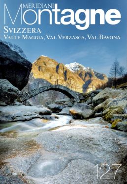 Meridiani Montagne n°127 - Svizzera: Valle Maggia, Val Verzasca, Val Bavona