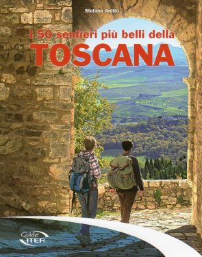 I 50 sentieri più belli della Toscana