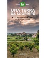 Una terra da scoprire - 52 luoghi di Romagna