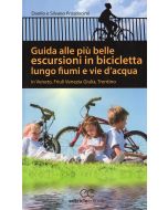 Guida alle più belle escursioni in bicicletta lungo fiumi e vie d'acqua in Veneto, Friuli Venezia Giulia, Trentino