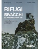 Rifugi e bivacchi. Gli imperdibili delle Alpi