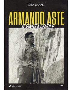 Armando Aste - Alpinista gentile