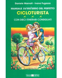 Manuale semiserio del perfetto cicloturista