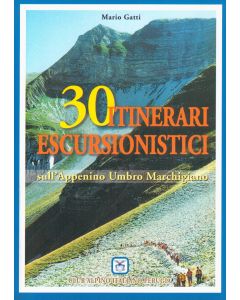 30 itinerari escursionistici sull'Appennino Umbro Marchigiano