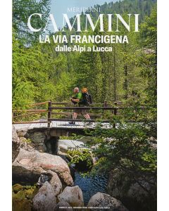 Meridiani Cammini - La Via Francigena dalle Alpi a Lucca