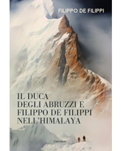 Duca degli Abruzzi e Filippo de Filippi nell'Himalaya