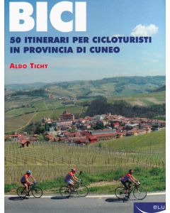 Bici - 50 itinerari per cicloturisti in provincia di Cuneo.