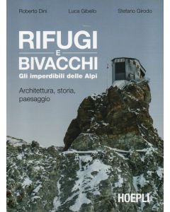 Rifugi e bivacchi. Gli imperdibili delle Alpi