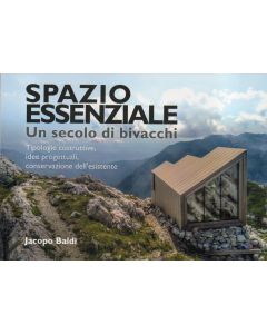 Spazio essenziale. Un secolo di bivacchi