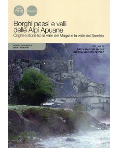 Borghi, paesi e valli delle Alpi Apuane vol.3 - Dalla Valle del Magra all'alta Valle del Serchio