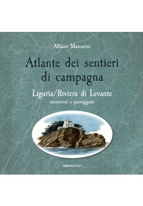 Atlante dei sentieri di campagna vol.2 - Liguria / Riviera di Levante