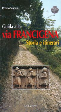 Guida alla Via Francigena storia e itinerari