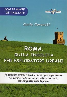 Roma, guida insolita per esploratori urbani